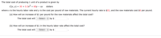 The total cost of producing 1 unit of a product is given by C(x, y) 30 + 0.3x2 + 60y – xy dollars where x is the hourly labor