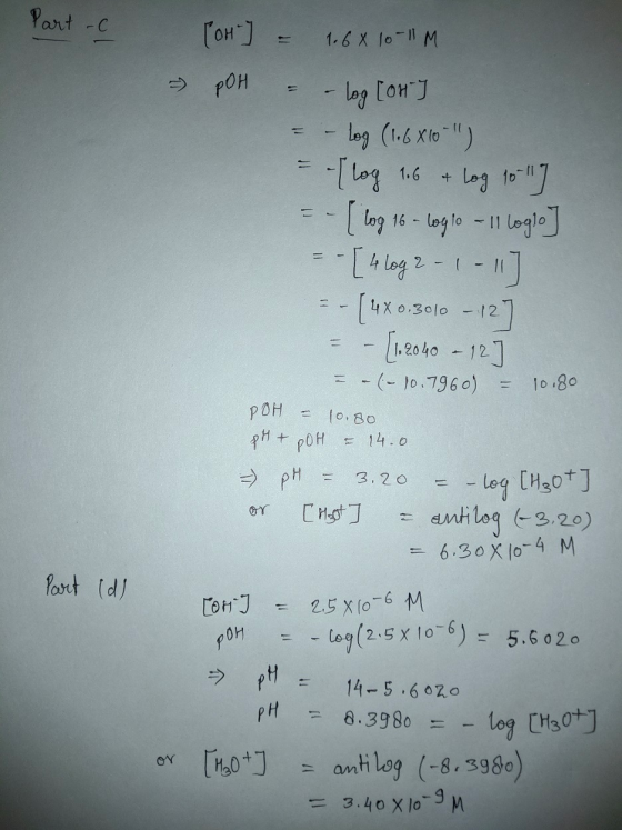 Part -C oH pOH -log [OHJ - lag (1.6 Kto ) 1.6 log 16- log to -11 Loglo 4 log 2--1 - [xe selo -12] 1 X 0.30l0 12 - 12oto -12]