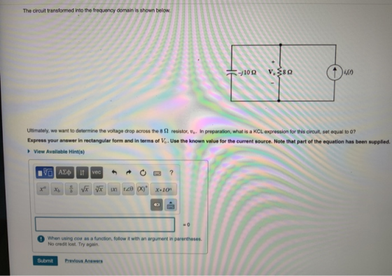 The circuit transformed into the frequency domain is shown below. -11092 v.286 1.00 Ultimately, we want to determine the volt