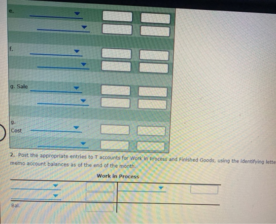 ח חחח. 9. Sale Cost 2. Post the appropriate entries to T accounts for Work in Process and Finished Goods, using the identifyi