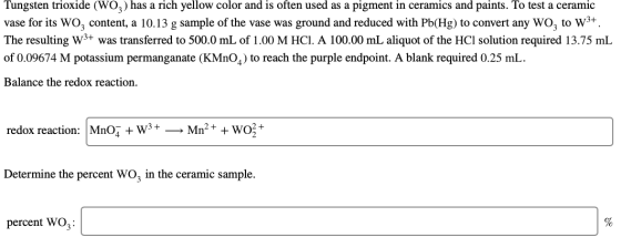 Tungsten trioxide (W0z) has a rich yellow color and is often used as a pigment in ceramics and paints. To test a ceramic vase