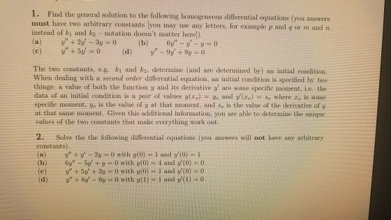 Find the general solution to the following homogeneous differential equations (you answers must have two arbitrary constants