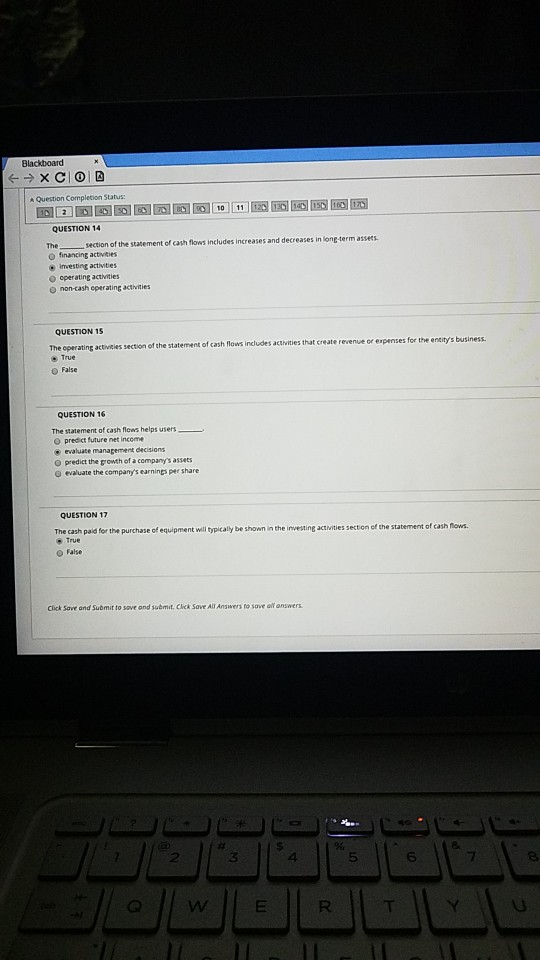 Blackboard * XCIO A Question Completion Status: QUESTION 14 The section of the statement of cash flows includes increases and