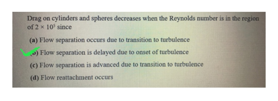 Drag on cylinders and spheres decreases when the Reynolds number is in the region of 2 x 10since (a) Flow separation occurs d