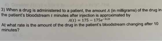 3) When a drug is administered to a patient, the amount A (in milligrams) of the drug in the patients bloodstream t minutes