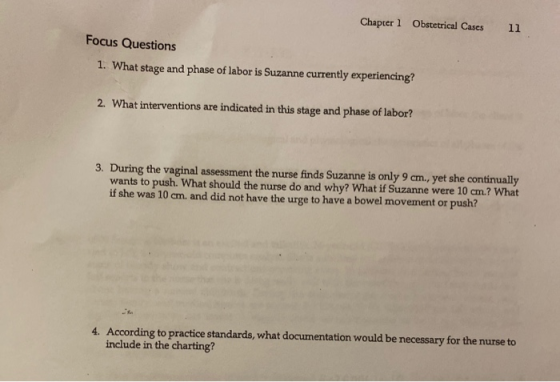 Chapter 1 Obstetrical Cases 11 Focus Questions 1. What stage and phase of labor is Suzanne currently experiencing? 2. What in
