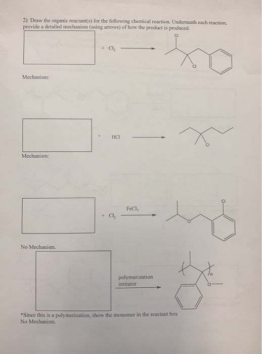 2) Draw the organic reactant(s) for the following chemical reaction. Underneath each reaction, provide a detailed mechanism (