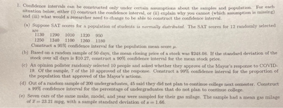 are 1. Confidence intervals can be constructed only under certain assumptions about the samples and population. For each Situ