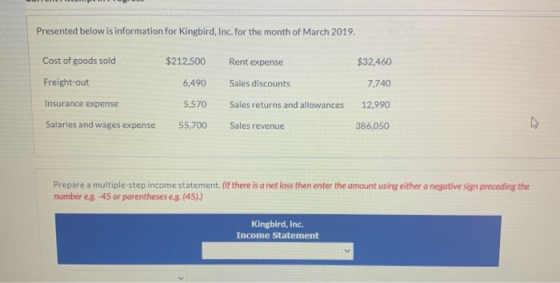 Presented below is information for Kingbird, Inc. for the month of March 2019. $212,500 Rent expense $32,460 Cost of goods so