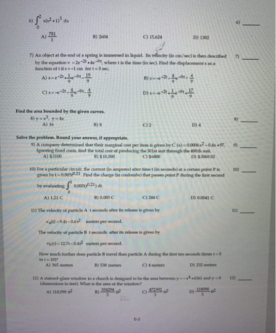 S*x221) dx B) 2604 C) 15,624 D) 1302 7) 7) An object at the end of a spring is immersed in liquid. Its velocity (in cm/sec) i