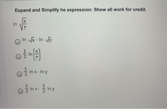 Expand and Simplify he expression: Show all work for credit. In In dx-In & In x - In y in 01/10 - 1/2 iny