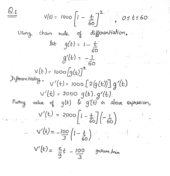 Q.1 2 Vlt) = 1000 t 60 Ost=60 using chain rule of differentiation, let g(t)= 1- t 60 g’lt) -1 60 v(t) = 1000(941)] Differenti