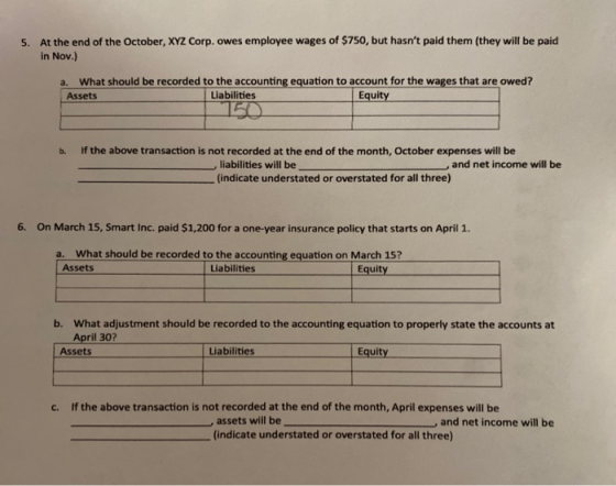 5. At the end of the October, XYZ Corp. owes employee wages of $750, but hasnt paid them (they will be paid in Nov.) a. What