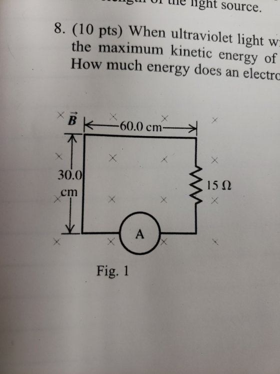 light source. 8. (10 pts) When ultraviolet light w: the maximum kinetic energy of How much energy does an electre -60.0cm- 30