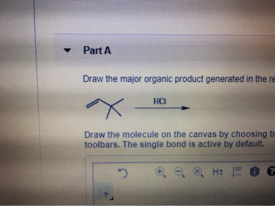 Part A Draw the major organic product generated in the re HO X HQ Draw the molecule on the canvas by choosing b toolbars. The