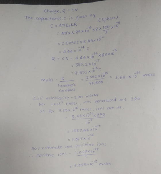 Charge, Q = CV The capacitance, c is given by C = ATTEKR (Sphere) = 4TX 8.85*10 X 8 X 100 X10 = 0.00502x8.85x102 - 14 r 4.44
