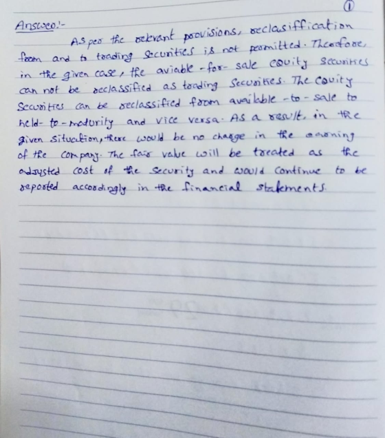 Anstoeo in the given case te aviable -for-sale cauity Sccunie n not beeclassited as taoding Secvnhes The couity secon tíu an be δeclassified form ankble -to-sale to hcld to-meodturity and vice vexsa As a ses it. in Re Riven Situc fion fexe l be no chasge in Re sniny of tte conpaxy The Cair value 4, i刂be treated as tee odsusted osthe Secvrity and old Continue tr te