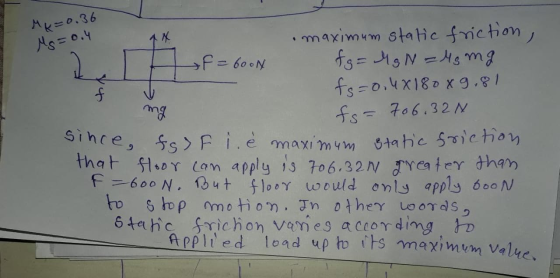 M=0.36 y=0 f = boon fs=0.4. mg maximum static friction, fg = Mg N =Mg mg fs=0.4818089,81 fs= 706.32N since, fg7F i. è maximu