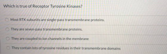 Which is true of Receptor Tyrosine kinases? Most RTK subunits are single-pass transmembrane proteins. They are seven-pass tra
