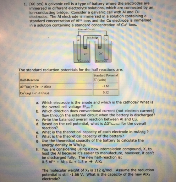1. [60 pts) A galvanic cell is a type of battery where the electrodes are immersed in different electrolyte solutions, which
