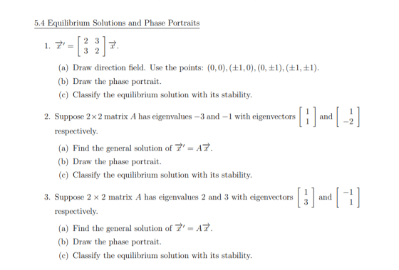 5.4 Equilibrium Solutions and Phase Portraits 1. 2 3 3 2 . (a) Draw direction field. Use the points: (0,0), (+1,0), (0, +1),