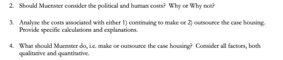 2. Should Muenster consider the political and human costs? Why or Why not? 3. Analyze the costs associated with either 1) con