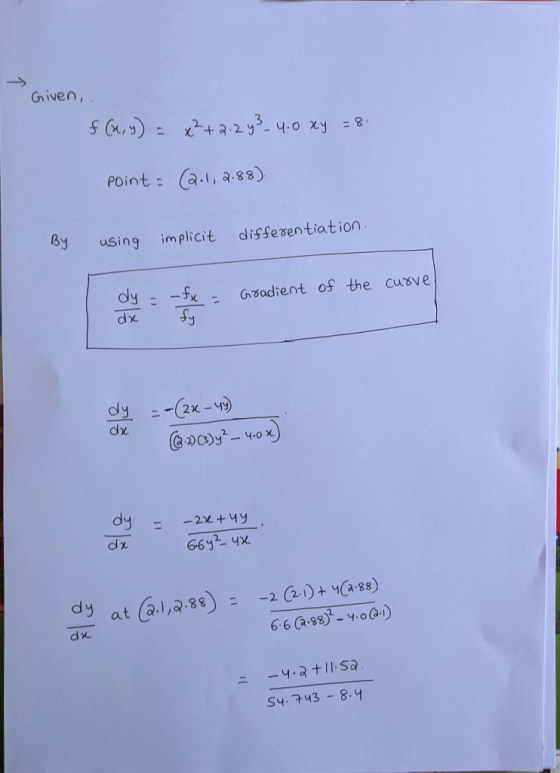Given, f (1, y) = x+2.2 y3 4.0 xy = 8. point = (2.1,2:88) By using implicit differentiation. of the curve - Gradient dy =-(2x