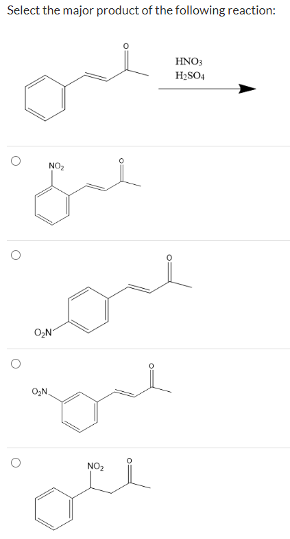 Select the major product of the following reaction: HNO3 H2SO4 NO2 لم 0 on 02N 02N. NO2