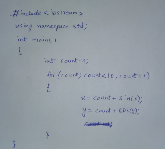 #include <iostream> using namespace std; int main() int count = 0; for (count; count<10; count++) = count+ sin(x); y = count
