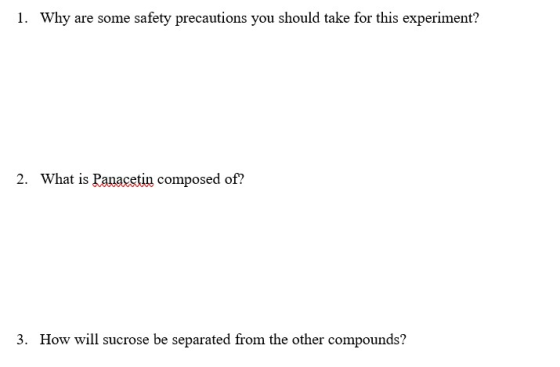 1. Why are some safety precautions you should take for this experiment? 2. What is Panacetin composed of? 3. How will sucrose