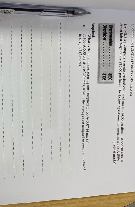 Question One (CLO3) (15 marks) (45 minutes) IA- Mickley Companys predetermined overhead rate is $14.00 per direct labor-hour