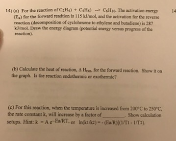 14 14) (a) For the reaction of CH) + C&H) - CH10. The activation energy (E.) for the forward readtion is 115 kJ/mol, and the