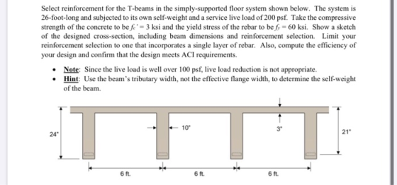 Select reinforcement for the T-beams in the simply-supported floor system shown below. The system is 26-foot-long and subject