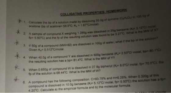 COLLIGATIVE PROPERTIES- HOMEWORK 1 Calculate the bp o ate the bp of a solution made by dissolving 20.0g of quinone (CH.03) ac