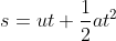s=ut+\frac{1}{2}at^2