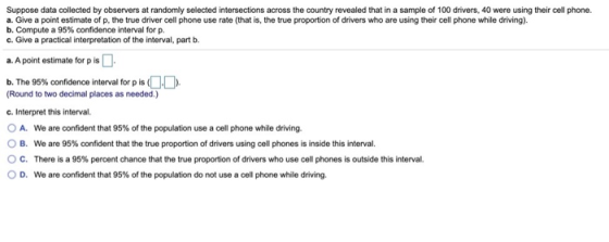 Suppose data collected by observers at randomly selected intersections across the country revealed that in a sample of 100 dr