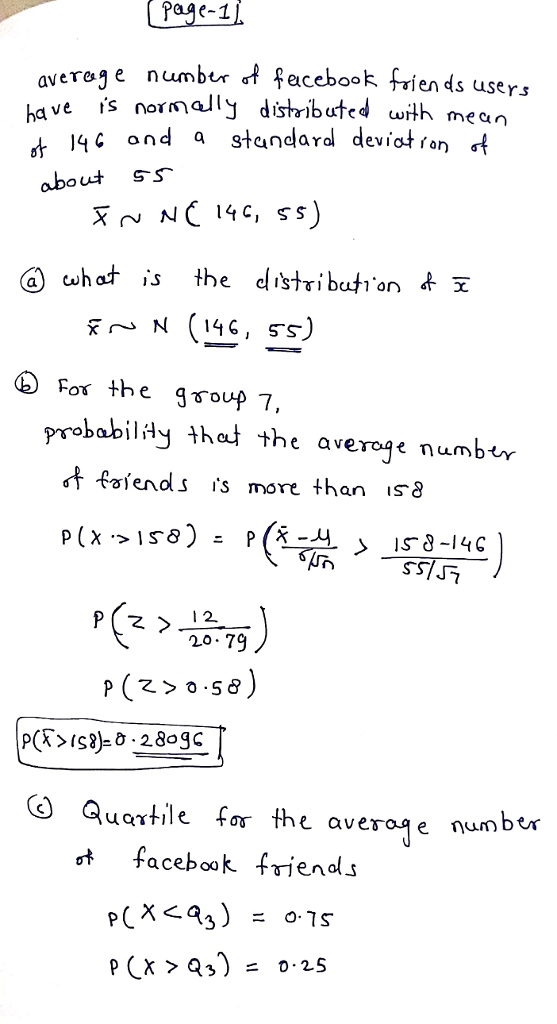 ereqe number facebook frien ds users ve is normaly distributed with mean t 4 ond a standardl devict ra about SS acuh atís the distribution 도 Fo the gsoup 7, prrobabilHy ho the averoqe numbtr foiends is more than isa 12 <d Quortile far the averoe ot facebook frienals rtile fo the avera^e numbor