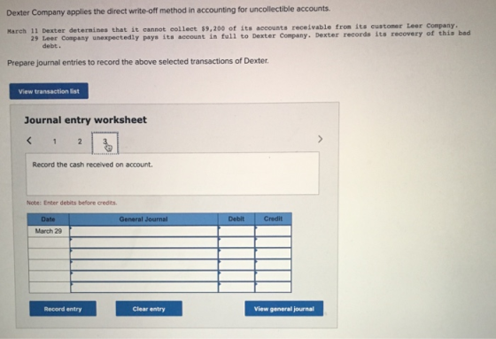 Dexter Company applies the direct write-off method in accounting for uncollectible accounts. March 11 Dexter determines that