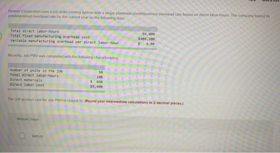 Dehner Corporation uses a job order costing system with a single plantwide predetermined overhead rate based on direct labor