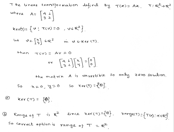 T be linear transformation defind by T(x) = AX, T:R?IR? where As [ 41 3 2 kerti)= { v: TCU) = 0 VER?} let 2 ez [2] FIR? in re