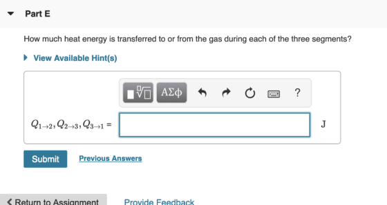 Part E How much heat energy is transferred to or from the gas during each of the three segments? View Available Hint(s) Submi