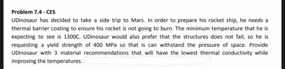 Problem 7.4 - CES UDinosaur has decided to take a side trip to Mars. In order to prepare his rocket ship, he needs a thermal