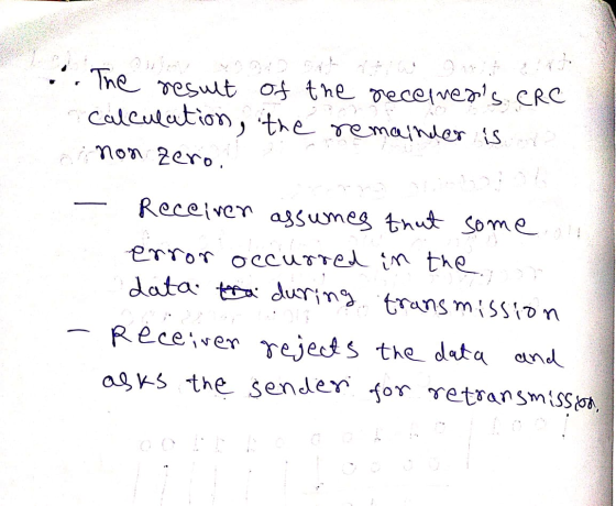 .he vesult o the veceves CRC Calculation, the remainler S mon 2ero. Receiver assumeg thut Some erroT Occurrel tn the data t
