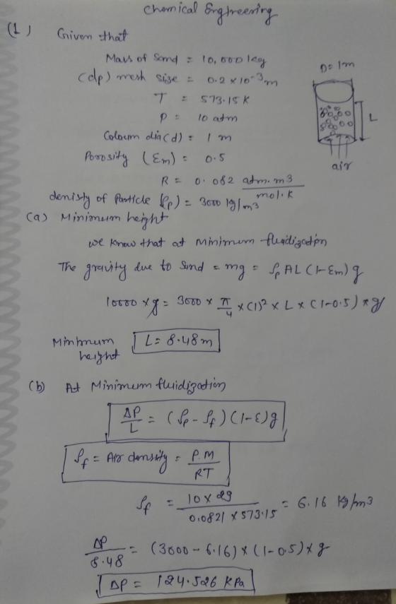 D = Im 7 Chemical Engtreening (1) Given that Mass of Sond = 10,ooo lng (olp) mesh size = 0.2 x 103 m 573.15 K P. 10 atm Colo