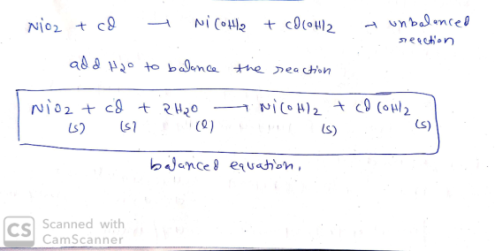 Nioz + cd t Nicotla + cocotla a unbalanced reaction add Hao to balance the reaction NiO2 + cd 132 ( 57 + 2H2O 1 - Nico Hl2 +