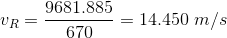 v_R=\frac{9681.885}{670}=14.450 \;m/s