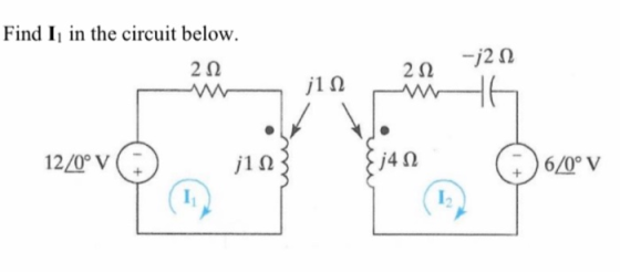 Find I in the circuit below. 22 j2 0 j1 Ω 2 12/0°V | j4 26/0° V