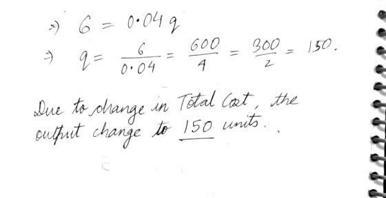3) 6 = 0.049 2 = 620 - 300 - 50. Due to change in Total Cast, the output change to 150 units.