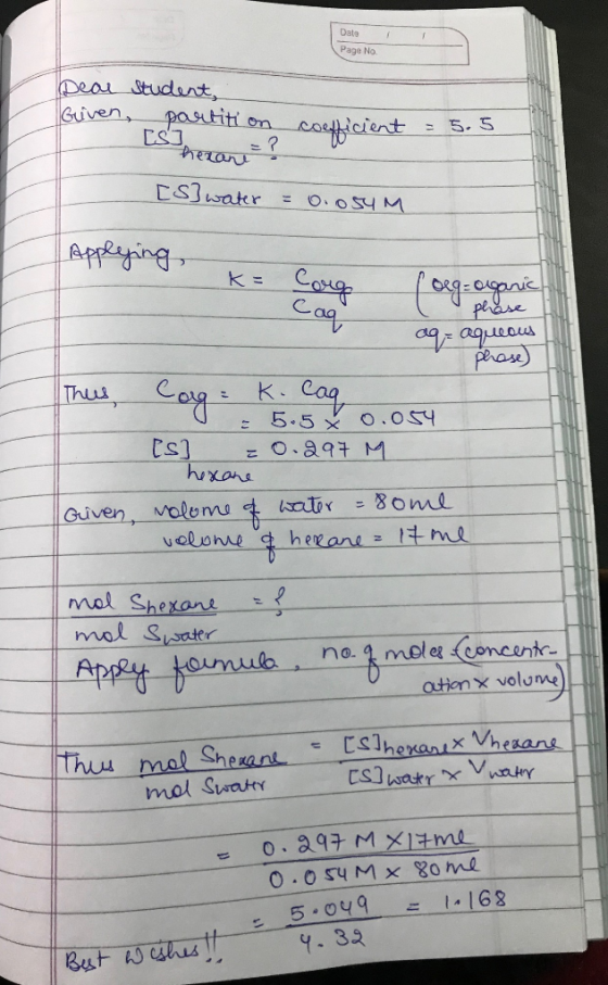 Dato Page No Dear Given student, partition coefficient = 5.5 Es Therare? [S] water = 0.054M Appleging K= Corg - oeg organic C