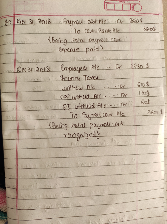 (14) Dec 31, 2018 & ayrou costAlc. . Dr 3600$ To cash / Bank Alc 3600$ Being toted payroll cast expense paid) Dec 31, 2018 Em